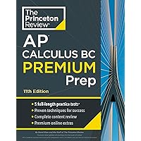 Princeton Review AP Calculus BC Premium Prep, 11th Edition: 5 Practice Tests + Complete Content Review + Strategies & Techniques (College Test Preparation)