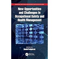 New Opportunities and Challenges in Occupational Safety and Health Management (Occupational Safety, Health, and Ergonomics) New Opportunities and Challenges in Occupational Safety and Health Management (Occupational Safety, Health, and Ergonomics) Kindle Hardcover Paperback