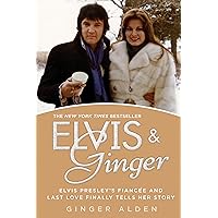 Elvis and Ginger: Elvis Presley's Fiancée and Last Love Finally Tells Her Story Elvis and Ginger: Elvis Presley's Fiancée and Last Love Finally Tells Her Story Audible Audiobook Paperback Kindle Hardcover