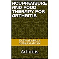Acupressure Treatment and Food Therapy for Arthritis: Arthritis (Medical Books for Common People - Part 1 Book 8) Acupressure Treatment and Food Therapy for Arthritis: Arthritis (Medical Books for Common People - Part 1 Book 8) Kindle Paperback Hardcover