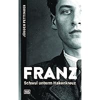 Franz: Schwul unterm Hakenkreuz (German Edition) Franz: Schwul unterm Hakenkreuz (German Edition) Kindle Hardcover