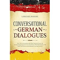 Conversational German Dialogues: Over 100 Conversations and Short Stories to Learn the German Language. Grow Your Vocabulary Whilst Having Fun with Daily ... (Learning German 2) (German Edition) Conversational German Dialogues: Over 100 Conversations and Short Stories to Learn the German Language. Grow Your Vocabulary Whilst Having Fun with Daily ... (Learning German 2) (German Edition) Kindle Audible Audiobook Paperback