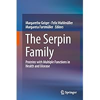 The Serpin Family: Proteins with Multiple Functions in Health and Disease The Serpin Family: Proteins with Multiple Functions in Health and Disease Kindle Hardcover Paperback