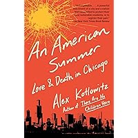 An American Summer: Love and Death in Chicago An American Summer: Love and Death in Chicago Paperback Audible Audiobook Kindle Hardcover Audio CD