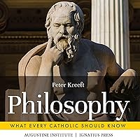 Philosophy: What Every Catholic Should Know Philosophy: What Every Catholic Should Know Paperback Audible Audiobook Kindle Hardcover