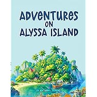 Adventures on Alyssa Island Adventures on Alyssa Island Kindle Paperback