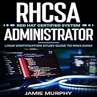 RHCSA Red Hat Certified System Administrator: Linux Certification Study Guide to Pass Exam RHCSA Red Hat Certified System Administrator: Linux Certification Study Guide to Pass Exam Audible Audiobook Kindle