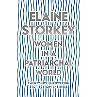 Women in a Patriarchal World: Twenty-five Empowering Stories from the Bible Women in a Patriarchal World: Twenty-five Empowering Stories from the Bible Paperback Kindle