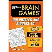 Mensa® Brain Games: 100 Puzzles and Riddles to Stretch Your Skill, Improve Logic, and Challenge Your Brain (Mensa's Brilliant Brain Workouts) Mensa® Brain Games: 100 Puzzles and Riddles to Stretch Your Skill, Improve Logic, and Challenge Your Brain (Mensa's Brilliant Brain Workouts) Paperback
