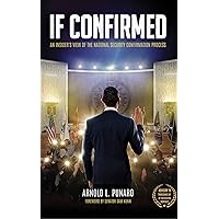 IF CONFIRMED: An Insider's View of the National Security Confirmation Process IF CONFIRMED: An Insider's View of the National Security Confirmation Process Kindle Hardcover Paperback