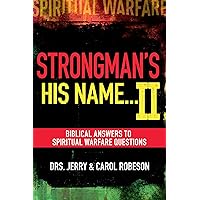 Strongman's His Name II: Biblical Answers to Spiritual Warfare Questions Strongman's His Name II: Biblical Answers to Spiritual Warfare Questions Paperback Audible Audiobook Kindle