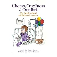 Chemo, craziness & comfort: My book about childhood cancer Chemo, craziness & comfort: My book about childhood cancer Paperback