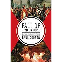 Fall of Civilizations: Stories of Greatness and Decline Fall of Civilizations: Stories of Greatness and Decline Hardcover Kindle Audible Audiobook