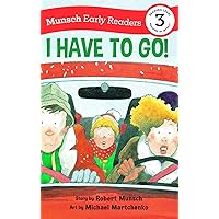 I Have to Go! Early Reader (Munsch Early Readers) I Have to Go! Early Reader (Munsch Early Readers) Paperback Audible Audiobook Kindle Board book Hardcover
