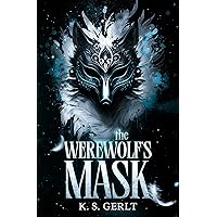 The Werewolf's Mask: A YA Paranormal Shifter Romance The Werewolf's Mask: A YA Paranormal Shifter Romance Kindle Hardcover Paperback
