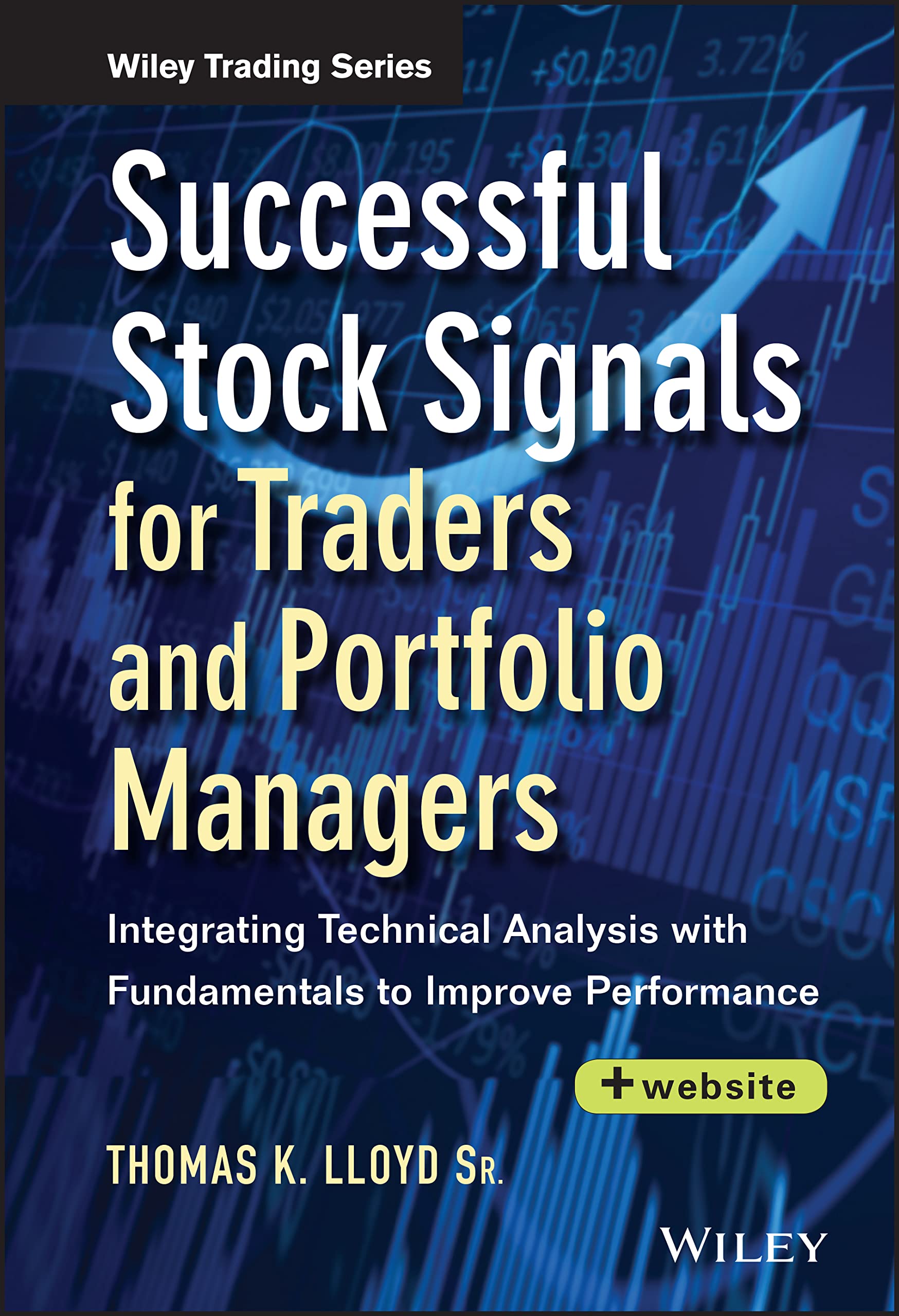 Successful Stock Signals for Traders and Portfolio Managers: Integrating Technical Analysis with Fundamentals to Improve Performance