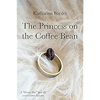 The Princess on the Coffee Bean (A Wiener Blut Short Story) The Princess on the Coffee Bean (A Wiener Blut Short Story) Kindle