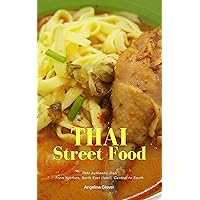 Delicious Thai Street Food: Authentic Thai Food Easily Found Everywhere in Thailand, Street Food, Floating Market, Local Market and More