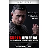 SÚPER CEREBRO: CÓMO NUTRIR Y ENTRENAR TU CEREBRO PARA RENDIR AL MÁXIMO (Cuerpo y Mente nº 1) (Spanish Edition) SÚPER CEREBRO: CÓMO NUTRIR Y ENTRENAR TU CEREBRO PARA RENDIR AL MÁXIMO (Cuerpo y Mente nº 1) (Spanish Edition) Kindle Paperback