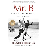Mr. B: George Balanchine's 20th Century Mr. B: George Balanchine's 20th Century Hardcover Audible Audiobook Kindle Paperback Audio CD
