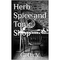Herb Spice and Tonic Shop Herb Spice and Tonic Shop Kindle Paperback