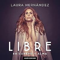 Libre: En Cuerpo y Alma [Free: In Body and Soul] Libre: En Cuerpo y Alma [Free: In Body and Soul] Audible Audiobook Kindle