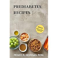 Prediabetes Recipes: 30 Easy & Tasty Balanced Meals You Can Make In 30 Minutes, To Manage Your Blood Sugar Levels, Without Sacrificing Taste (Peggy's Culinary Wellness) Prediabetes Recipes: 30 Easy & Tasty Balanced Meals You Can Make In 30 Minutes, To Manage Your Blood Sugar Levels, Without Sacrificing Taste (Peggy's Culinary Wellness) Kindle Paperback