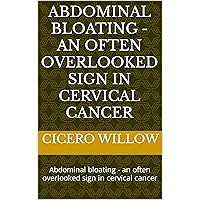 Abdominal bloating - an often overlooked sign in cervical cancer: Abdominal bloating - an often overlooked sign in cervical cancer