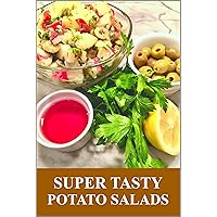 Super Tasty Potato Salads: Fresh, fast, and easy to make (Recipes you need right now.) Super Tasty Potato Salads: Fresh, fast, and easy to make (Recipes you need right now.) Kindle Paperback
