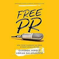 Free PR: How to Get Chased by the Press Without Hiring a PR Firm Free PR: How to Get Chased by the Press Without Hiring a PR Firm Audible Audiobook Kindle Paperback Hardcover