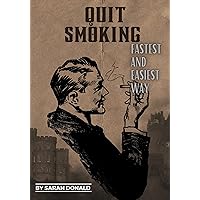 Quit Smoking: Fastest and Easiet Way - Health Benefits and Modern Quicker way to quit smoking Quit Smoking: Fastest and Easiet Way - Health Benefits and Modern Quicker way to quit smoking Kindle Paperback