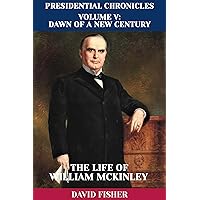 The Life of William McKinley (Presidential Chronicles - Individual Book 24) The Life of William McKinley (Presidential Chronicles - Individual Book 24) Kindle
