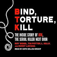 Bind, Torture, Kill: The Inside Story of BTK, the Serial Killer Next Door Bind, Torture, Kill: The Inside Story of BTK, the Serial Killer Next Door Audible Audiobook Mass Market Paperback Kindle Hardcover Paperback Audio CD