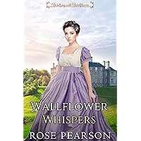 Wallflower Whispers: A Clean Regency Romance (Waltzing with Wallflowers Book 3)