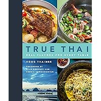 True Thai: Real Flavors for Every Table True Thai: Real Flavors for Every Table Hardcover