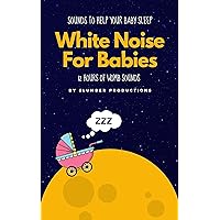 White Noise For Babies: Sounds to Help Your Baby Sleep - 12 Hours of Womb Sounds White Noise For Babies: Sounds to Help Your Baby Sleep - 12 Hours of Womb Sounds Kindle Audible Audiobook