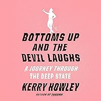 Bottoms Up and the Devil Laughs: A Journey Through the Deep State Bottoms Up and the Devil Laughs: A Journey Through the Deep State Audible Audiobook Kindle Hardcover Paperback Sheet music