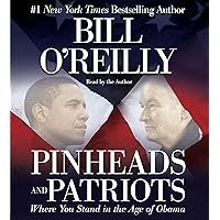 Pinheads and Patriots: Where You Stand in the Age of Obama Pinheads and Patriots: Where You Stand in the Age of Obama Audible Audiobook Hardcover Kindle Paperback Mass Market Paperback Audio CD Digital