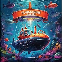 The Submarine Safari: Adventures in Deep-Sea Discovery The Submarine Safari: Adventures in Deep-Sea Discovery Kindle Paperback