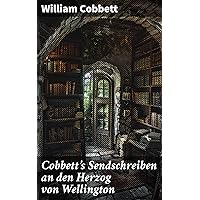 Cobbett's Sendschreiben an den Herzog von Wellington (German Edition) Cobbett's Sendschreiben an den Herzog von Wellington (German Edition) Kindle