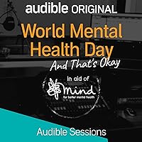 World Mental Health Day - And That's Okay: Audible Sessions: FREE Exclusive Interview World Mental Health Day - And That's Okay: Audible Sessions: FREE Exclusive Interview Audible Audiobook