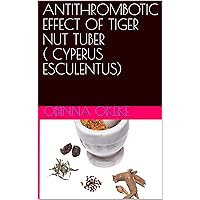 ANTITHROMBOTIC EFFECT OF TIGER NUT TUBER ( CYPERUS ESCULENTUS)