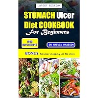 STOMACH ULCER COOKBOOK FOR BEGINNERS : Quick and easy nutrient-rich recipes to manage, nourish, and soothe your gut health STOMACH ULCER COOKBOOK FOR BEGINNERS : Quick and easy nutrient-rich recipes to manage, nourish, and soothe your gut health Kindle Paperback