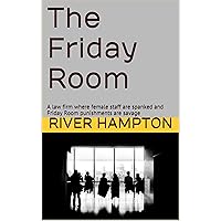 The Friday Room: A law firm where female staff are spanked and Friday Room punishments are savage (A Proper Job Book 2) The Friday Room: A law firm where female staff are spanked and Friday Room punishments are savage (A Proper Job Book 2) Kindle