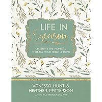 Life in Season: Celebrate the Moments That Fill Your Heart & Home Life in Season: Celebrate the Moments That Fill Your Heart & Home Hardcover Kindle