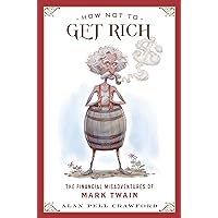 How Not to Get Rich: The Financial Misadventures of Mark Twain How Not to Get Rich: The Financial Misadventures of Mark Twain Hardcover Kindle Audible Audiobook Audio CD
