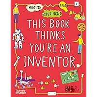 This Book Thinks You're an Inventor (This Book Thinks You’re…, 3) This Book Thinks You're an Inventor (This Book Thinks You’re…, 3) Paperback