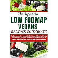 LOW FODMAP VEGAN RECIPES COOKBOOK: The Comprehensive Guide With 50+ Healthy Digestive-Friendly Diet to Soothe Your Gut Condition and Relief Symptoms of ... Bowel Syndrome IBS.29-Days IBS Journal LOW FODMAP VEGAN RECIPES COOKBOOK: The Comprehensive Guide With 50+ Healthy Digestive-Friendly Diet to Soothe Your Gut Condition and Relief Symptoms of ... Bowel Syndrome IBS.29-Days IBS Journal Kindle Paperback