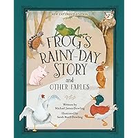 Frog’s Rainy-Day Story and Other Fables: New Expanded Edition Frog’s Rainy-Day Story and Other Fables: New Expanded Edition Hardcover Kindle