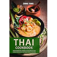 Thai Cookbook: Your Essential Guide To Traditional Thai Cooking In 50 Recipes Thai Cookbook: Your Essential Guide To Traditional Thai Cooking In 50 Recipes Kindle Paperback Hardcover